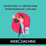 Social media, la “Lifestyle Map” fondamentale per i tuoi post