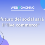 Il futuro dei social sarà il “live commerce”