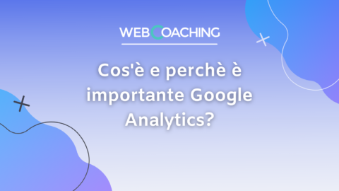 Cos'è e perchè è importante Google Analytics?