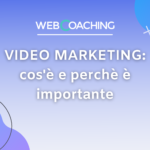 VIDEO MARKETING: cos'è e perchè è importante